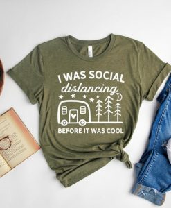 I was Social Distancing Before It was Cool Shirt