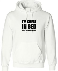 I'M GREAT IN BED Hoodie