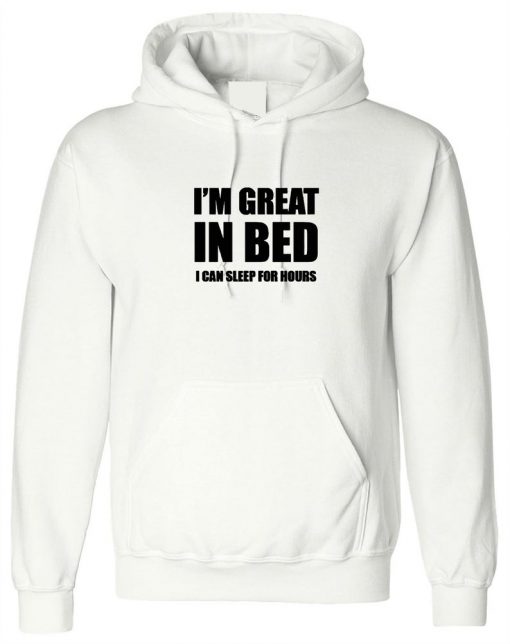 I'M GREAT IN BED Hoodie