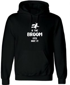 If The Broom Fits Ride it Hoodie