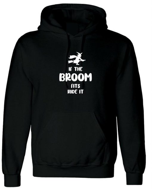 If The Broom Fits Ride it Hoodie
