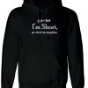 If you think I'm short you should see my Patience funny Womens Hoodie