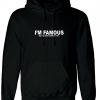 I'm Famous But No One Knows It Yet Confident Cocky Funny Mens Hoodie