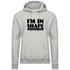 I'm In Shape Hoodie