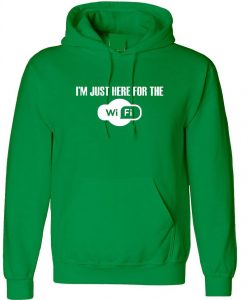 I'm Just Here For The Wifi Funny Hoodie