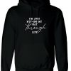 I'm Just WTF-ING My Way Through Life Hoodie