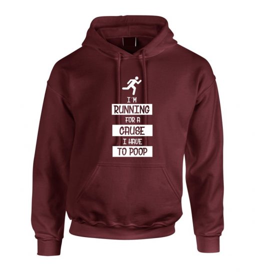 I'm Running for a Cause I have to POOP Funny Cause Mens Hoodie