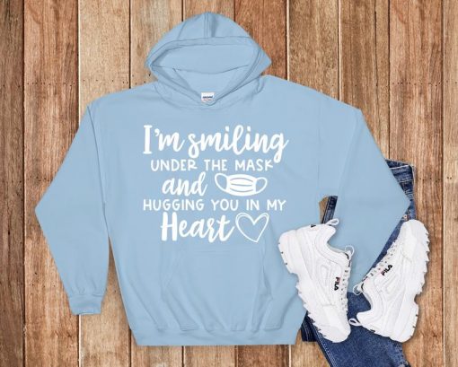 I'm Smiling Under the Mask and Hugging You in My Heart Hoodie