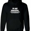 I'm not Sarcastic I'm Just Intelligent Boyond your Understanding Funny Hoodie