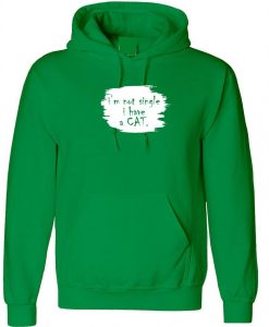 I'm not single i have a cat Hoodie