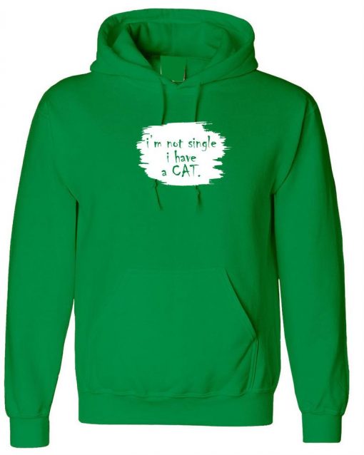 I'm not single i have a cat Hoodie