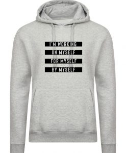 I'm working on myself for myself by myself Funny Gym Workout Exercise Hoodie