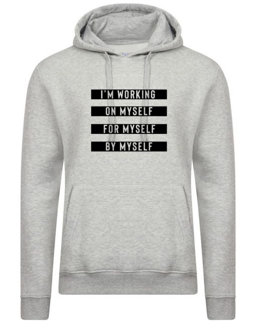 I'm working on myself for myself by myself Funny Gym Workout Exercise Hoodie