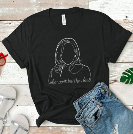 Kamala Harris She Won't Be the Last Shirt