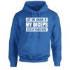 Let me Know if my Bicepts Get in your wat Funny Biceps Hoodie