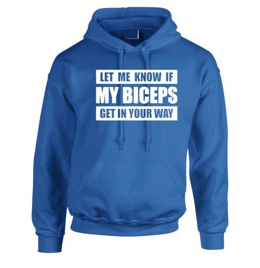 Let me Know if my Bicepts Get in your wat Funny Biceps Hoodie