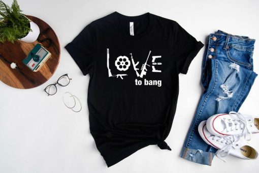 Love to Bang Shirt