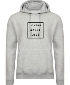 Lovers gonna Love Hoodie