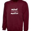 MIND OVER MATTER Cute Sweatshirt