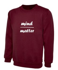 MIND OVER MATTER Cute Sweatshirt