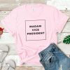 Madam Vice President Shirt