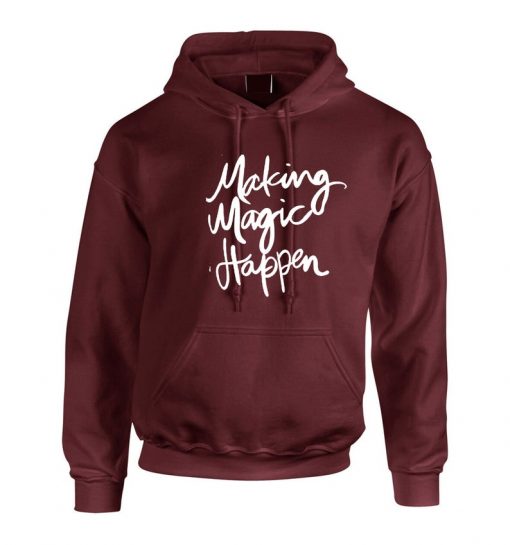 Making Magic Happen Funny Hoodie