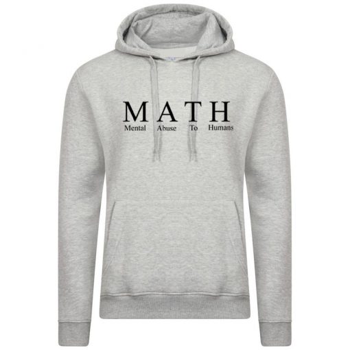 Math Mental Abuse To Humans Funny Hoodie