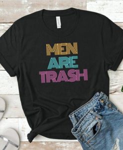 Men Are Trash Shirt