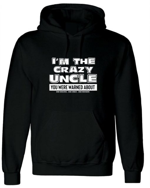 Mens I'm The Crazy Uncle You were Warned about Hoodie