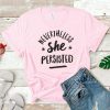 Nevertheless She Persisted Shirt