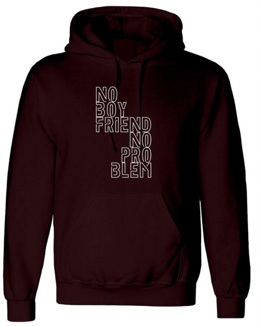 No Boyfriend No Problem Funny Ladies Hoodie