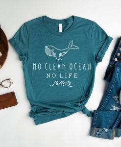 No Clean Ocean No Life Shirt