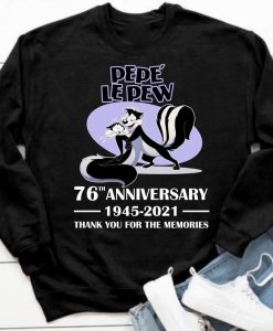 Pepe Le Pew 76 years anniversary 1945-2021 Sweatshirt