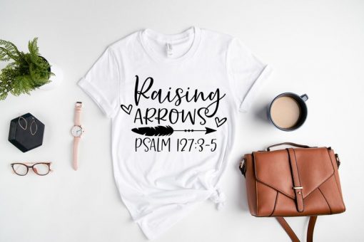 Raising Arrows Psalm 127 3 5 Shirt