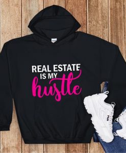 Real Estate Is My Hustle Hoodie