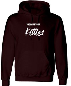 Show me your kitties Funny Mens Naughty Joke Hoodie