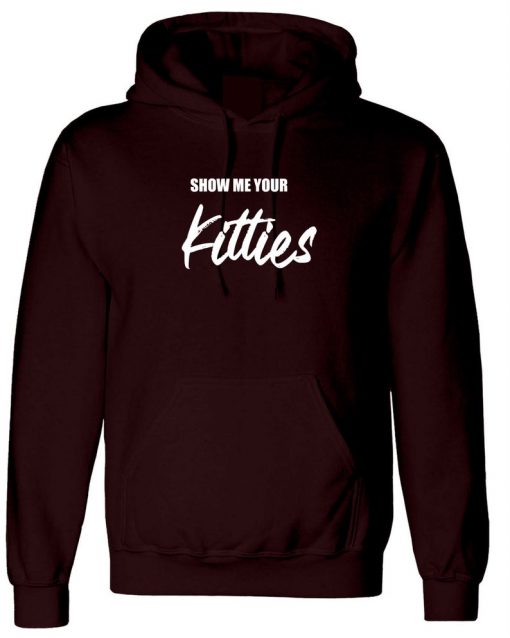 Show me your kitties Funny Mens Naughty Joke Hoodie