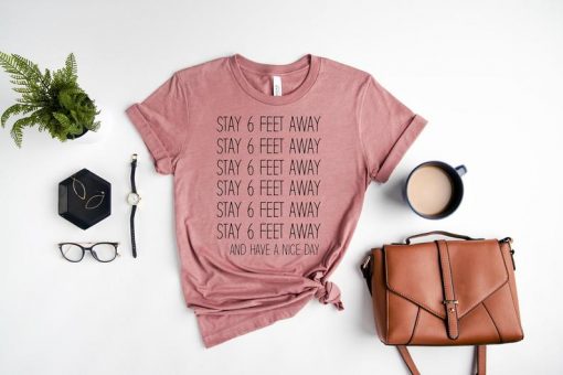 Stay 6 Feet Away Shirt