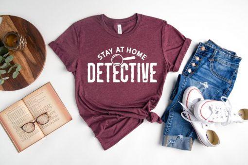 Stay at Home Detective Shirt