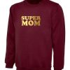 Super Mom Funny Sweatshirt