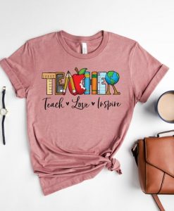 Teach Love Inspire Shirt