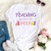 Teaching my favorite Peep Easter Unisex Tee T Shirt