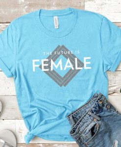 The Future is Female Tee Shirt