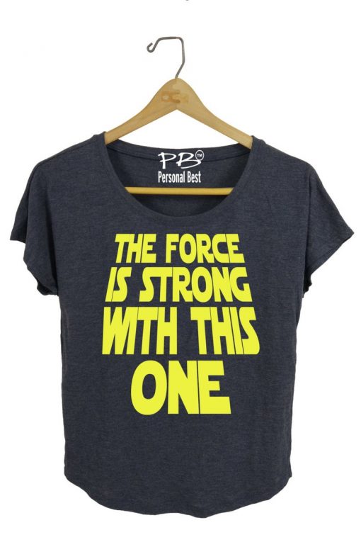 The force is strong with this one T Shirt