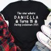 The one where custom name turns any age during lockdown 2021 T Shirt