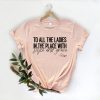 To All The Ladies In The Place With Style And Grace Shirt