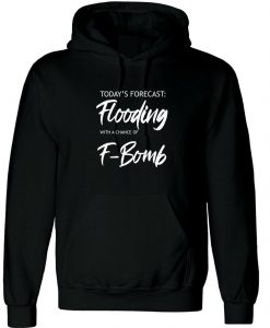 Today's Forecast Funny Ladies Mens Womens Hoodie