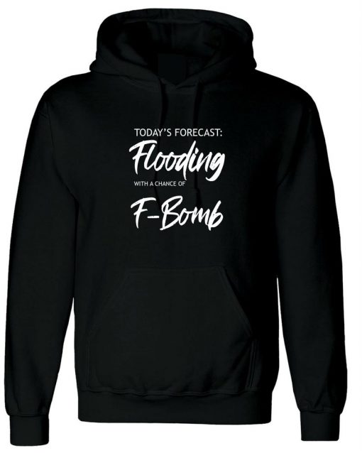 Today's Forecast Funny Ladies Mens Womens Hoodie