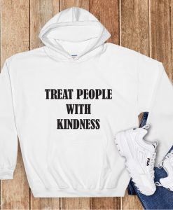 Treat People With Kindness Hoodie