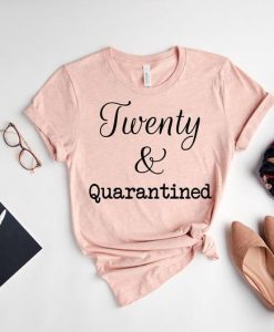 Twenty Quarantine Shirt